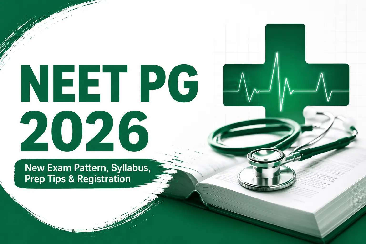 NEET PG 2026: New Exam Pattern, Syllabus, Prep Tips & Registration